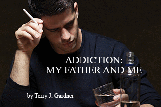 The title of this article is ADDICTION: MY FATHER AND ME with the picture of a young man addicted to alcohol and cigarettes with a dark background.