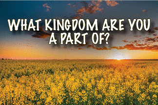 The title of this month's lead article is What Kingdom Are You a Part Of.