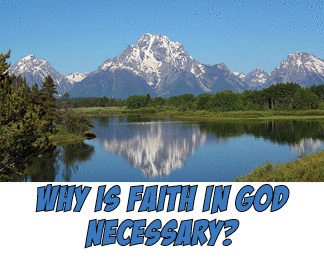 The title of this month's lead article is Why Is Faith in God Necessary? The scene are several Grand Teton mountains.