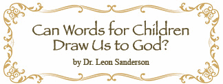 The title of this article is Can Words for Children Draw Us to God? by Dr. Leon Sanderson.