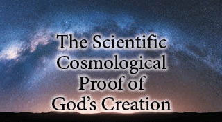 The title of this month's lead article is The Scientific Cosmological Proof of God's Creation.
