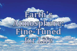 The title of this article is 'Earth's Atmosphere: Fine-Tuned for Lifte,' with a picture of Beautiful white fluffy clouds on a background of the blue sky.