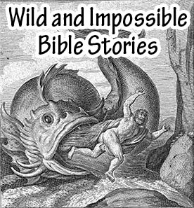 The title of this article is 'Wild and Impossible Bible Stories,' with a picture of Jonah being spit out by the whale and thrown to shore.