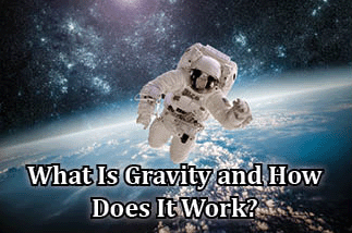 The title of this article is WHAT IS GRAVITY AND HOW DOES IT WORK? with a picture of an astronaut on a spacewalk.
.