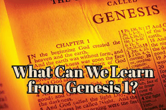The title of this article is WHAT CAN WE LEARN FROM GENESIS 1 with a picture of the beginning of that chapter.