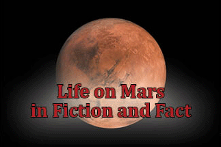 The title of this article is LIFE ON MARS IN FICTION AND FACT Mars on a black background.