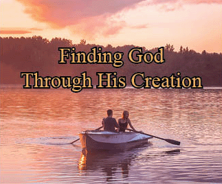 The title of this article is FINDING GOD THROUGH HIS CREATION with a picture of a couple in a boat on a lake at sunset.