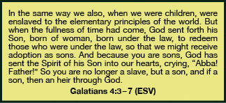 This illustration is a quotation from the English Standard Version of Galatians 4:3-7.