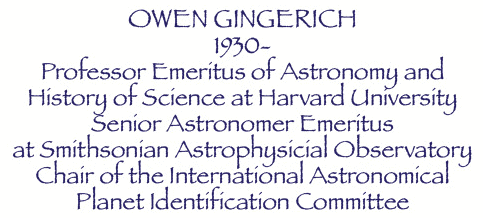 Owen Gingerich, born 1930, Professor Emeritus of Astronomy and History of Science at Harvard University