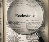 Looking at Ecclesiastes through a magnifying glass.
