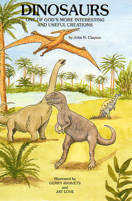 Dinosaurs: One of God's more interesting and useful creations by John Clayton.